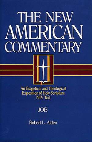 Job: An Exegetical and Theological Exposition of Holy Scripture de Robert Alden