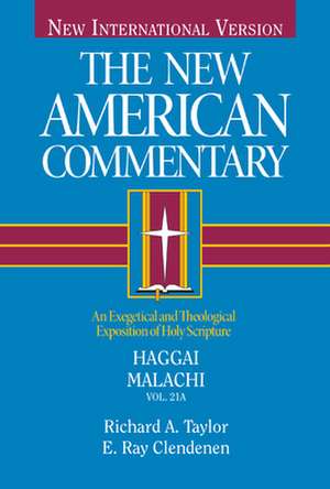 Haggai, Malachi: An Exegetical and Theological Exposition of Holy Scripture de Richard A. Taylor