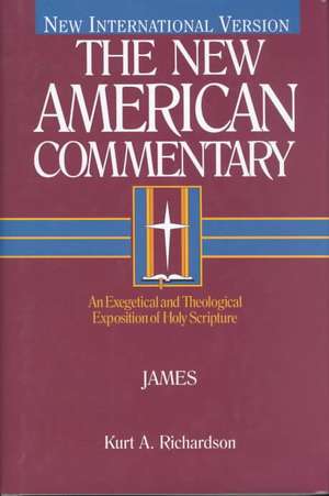 James: An Exegetical and Theological Exposition of Holy Scripture de Kurt Richards