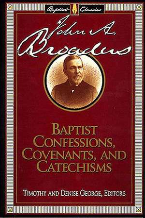 Baptist Confessions, Covenants and Catechisms de John A. Broadus