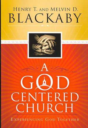 A God Centered Church: Experiencing God Together de Henry T. Blackaby