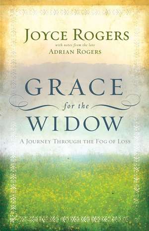 Grace for the Widow: A Journey Through the Fog of Loss de Joyce Rogers