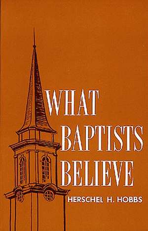 What Baptists Believe de Herschel H. Hobbs