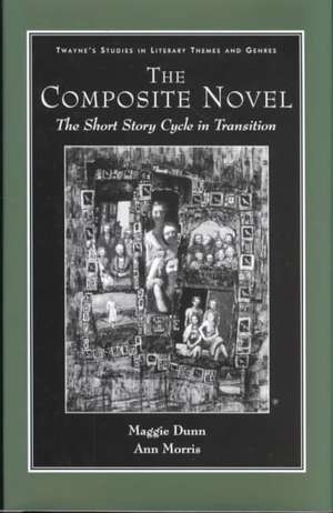 Studies in Literary Themes and Genres Series: The Composite Novel de Maggie Dunn