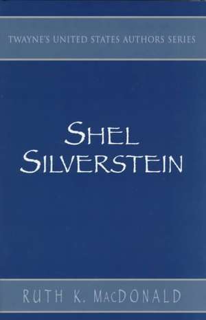 United States Authors Series: Shel Silverstein de Ruth K. MacDonald