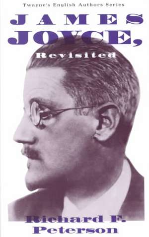 English Authors Series: James Joyce Revisited de Richard F. Peterson