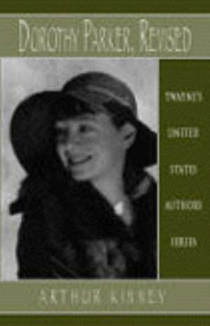 United States Authors Series: Dorothy Parker Revisited de Arthur F. Kinney