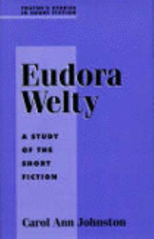 Studies in Short Fiction Series: Eudora Welty de Carol A. Johnston