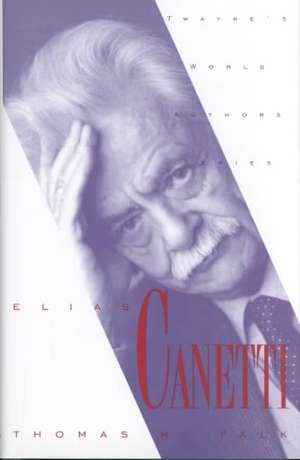 World Authors Series: Elias Canetti de Thomas H. Falk