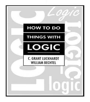 How To Do Things With Logic de C. Grant Luckhardt