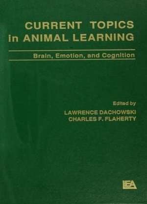 Current Topics in Animal Learning: Brain, Emotion, and Cognition de Lawrence Dachowski