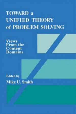 Toward a Unified Theory of Problem Solving: Views From the Content Domains de Mike U. Smith