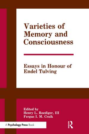 Varieties of Memory and Consciousness: Essays in Honour of Endel Tulving de III Henry L. Roediger