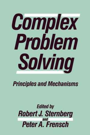 Complex Problem Solving: Principles and Mechanisms de Robert J. Sternberg