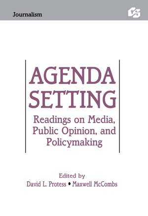 Agenda Setting: Readings on Media, Public Opinion, and Policymaking de David Protess