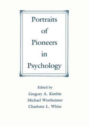 Portraits of Pioneers in Psychology de Gregory A. Kimble