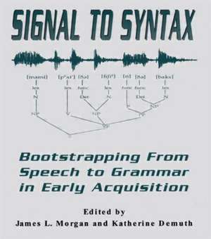 Signal to Syntax: Bootstrapping From Speech To Grammar in Early Acquisition de James L. Morgan