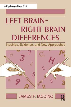 Left Brain - Right Brain Differences: Inquiries, Evidence, and New Approaches de James F. Iaccino