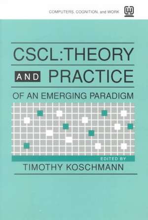 Cscl: Theory and Practice of An Emerging Paradigm de Timothy Koschmann