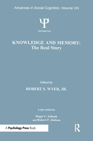 Knowledge and Memory: the Real Story: Advances in Social Cognition, Volume VIII de Jr. Robert S. Wyer