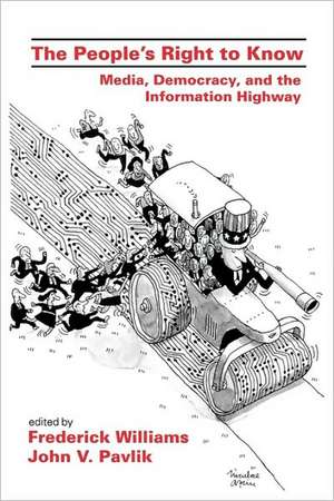 The People's Right To Know: Media, Democracy, and the Information Highway de Frederick Williams