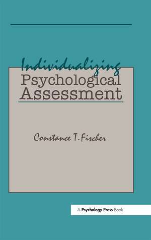 Individualizing Psychological Assessment: A Collaborative and Therapeutic Approach de Constance T. Fischer