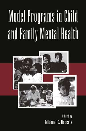 Model Programs in Child and Family Mental Health de Michael C. Roberts