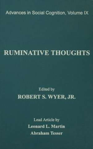 Ruminative Thoughts: Advances in Social Cognition, Volume IX de Jr. Robert S. Wyer