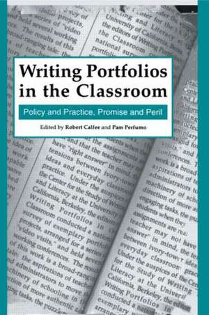 Writing Portfolios in the Classroom: Policy and Practice, Promise and Peril de Robert Calfee