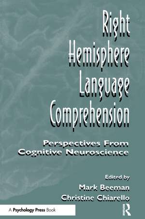 Right Hemisphere Language Comprehension: Perspectives From Cognitive Neuroscience de Mark Jung Beeman