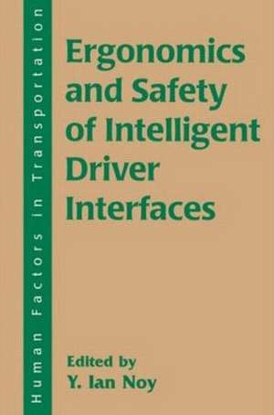 Ergonomics and Safety of Intelligent Driver Interfaces de Y. Ian Noy