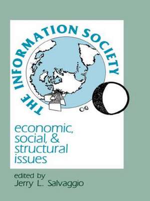 The Information Society: Economic, Social, and Structural Issues de Jerry L. Salvaggio