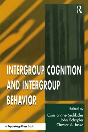 Intergroup Cognition and Intergroup Behavior de Constantine Sedikides