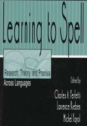 Learning to Spell: Research, Theory, and Practice Across Languages de Charles A. Perfetti