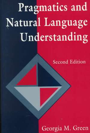 Pragmatics and Natural Language Understanding de Georgia M. Green