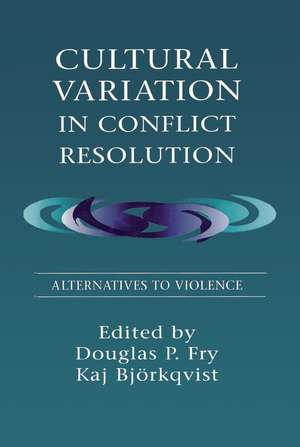 Cultural Variation in Conflict Resolution: Alternatives To Violence de Douglas P. Fry