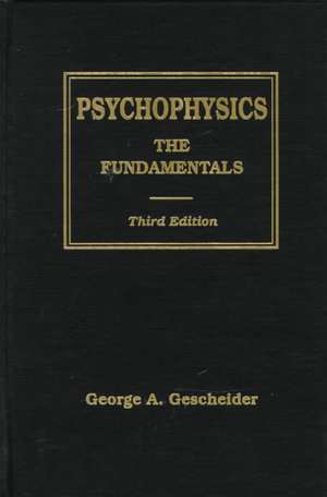 Psychophysics: The Fundamentals de George A. Gescheider