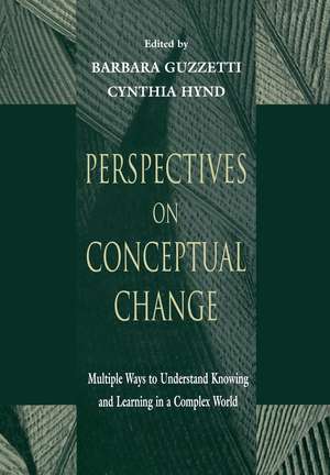 Perspectives on Conceptual Change: Multiple Ways to Understand Knowing and Learning in a Complex World de Barbara J. Guzzetti