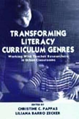 Transforming Literacy Curriculum Genres: Working With Teacher Researchers in Urban Classrooms de Christine C. Pappas