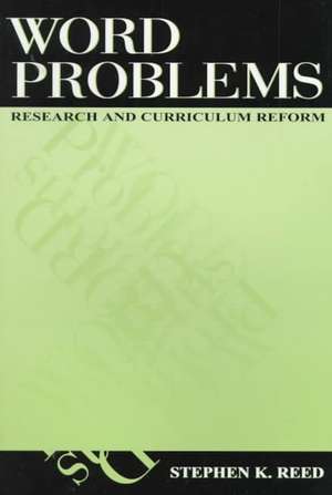 Word Problems: Research and Curriculum Reform de Stephen K. Reed