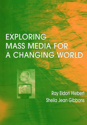 Exploring Mass Media for A Changing World de Ray A Hiebert