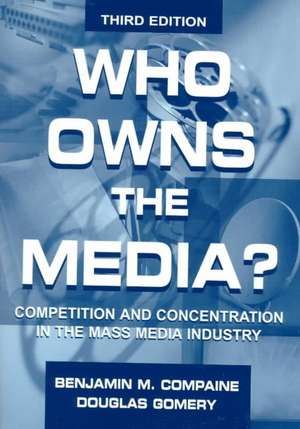 Who Owns the Media?: Competition and Concentration in the Mass Media industry de Benjamin M. Compaine