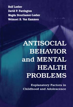 Antisocial Behavior and Mental Health Problems: Explanatory Factors in Childhood and Adolescence de Rolf Loeber