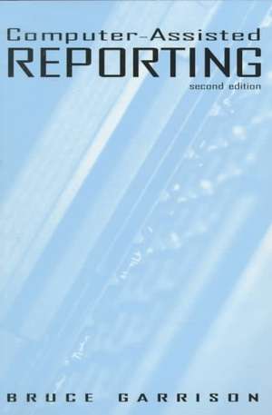 Computer-Assisted Reporting de Bruce Garrison