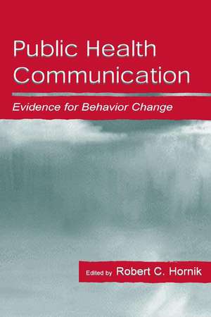 Public Health Communication: Evidence for Behavior Change de Robert Hornik