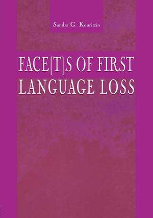 Face[t]s of First Language Loss de Sandra G. Kouritzin