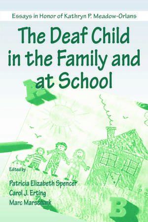 The Deaf Child in the Family and at School: Essays in Honor of Kathryn P. Meadow-Orlans de Patricia Elizab Spencer