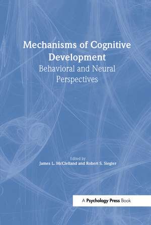 Mechanisms of Cognitive Development: Behavioral and Neural Perspectives de James L. McClelland