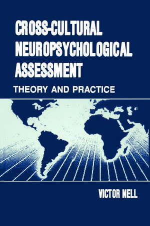 Cross-Cultural Neuropsychological Assessment: Theory and Practice de Victor Nell