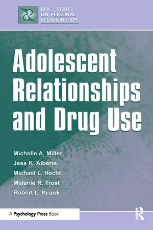 Adolescent Relationships and Drug Use de Michelle A. Miller-Day